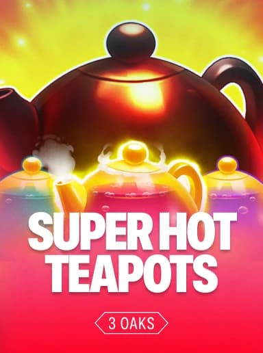 Super Hot Teapots